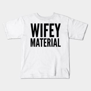 Wifey Material Kids T-Shirt